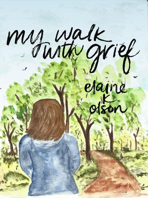 Title details for My Walk with Grief by Elaine K. Olson - Available